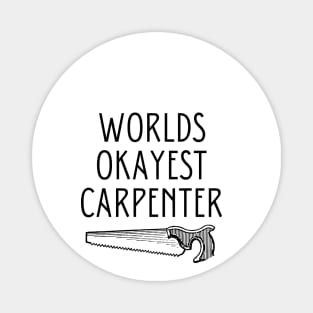 World okayest carpenter Magnet